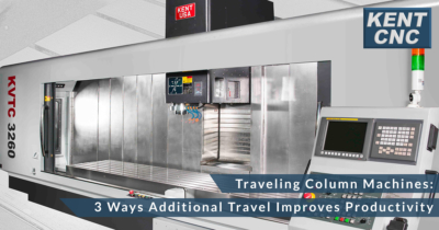 Kent-CNC-Traveling-Column-Machining-Center-Advantages