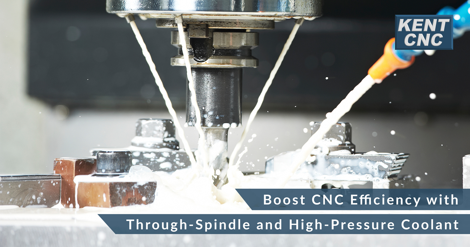 Boost-CNC-Efficiency-with-Through-Spindle-and-High-Pressure-Coolant-Kent-CNC