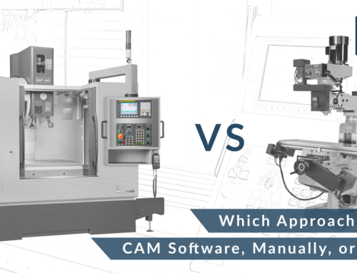 CNC Programming: Which Approach is Best—CAM Software, Manually, or Somewhere in Between?